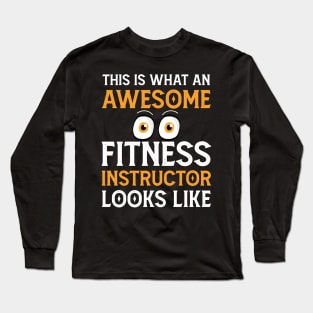 This Is What An Awesome Fitness Instructor Looks Like Long Sleeve T-Shirt